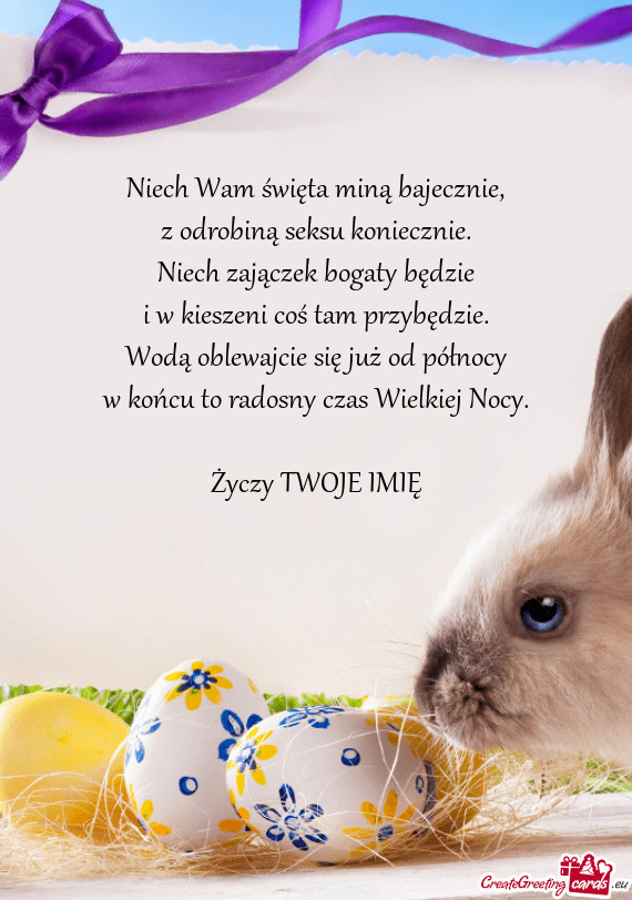 Niech Wam święta miną bajecznie,  z odrobiną seksu koniecznie.  Niech
