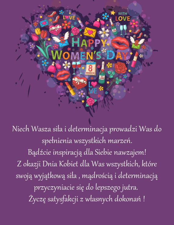 Niech Wasza siła i determinacja prowadzi Was do spełnienia wszystkich marzeń
