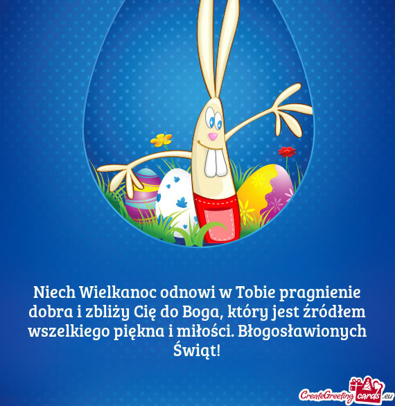 Niech Wielkanoc odnowi w Tobie pragnienie dobra i zbliży Cię do Boga, który jest źródłem wszel