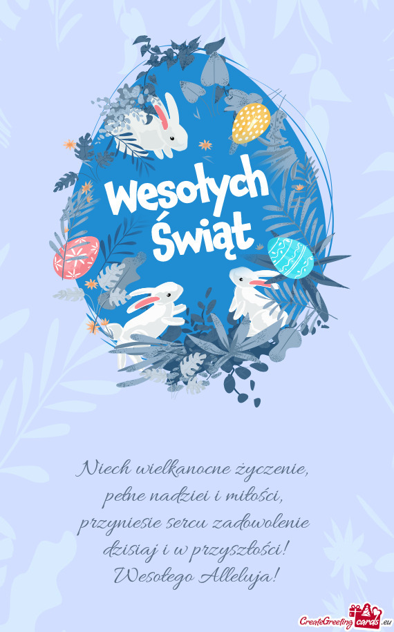 Niech wielkanocne życzenie,   pełne nadziei i miłości,   przyniesie sercu