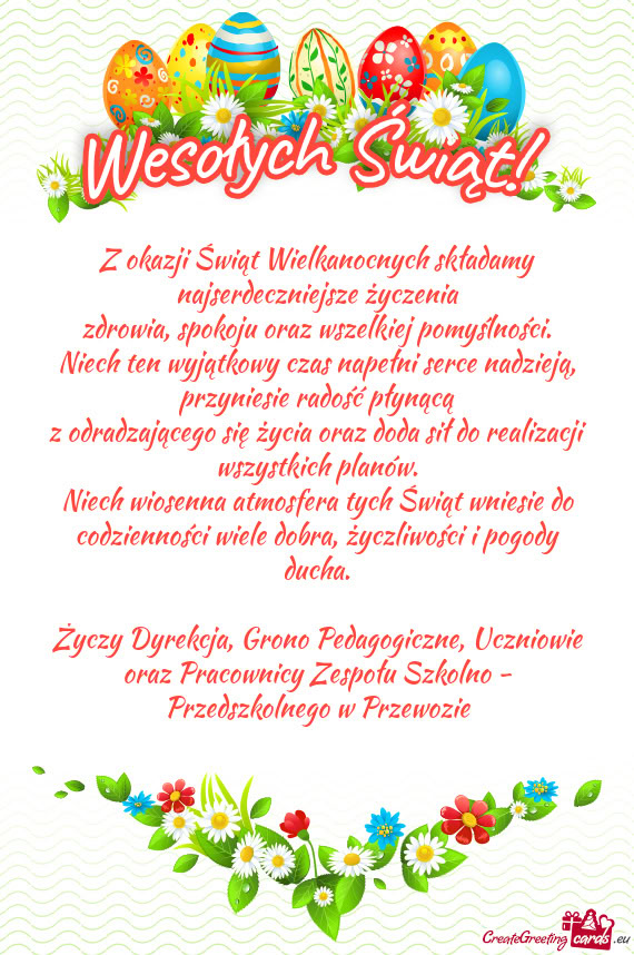 Niech wiosenna atmosfera tych Świąt wniesie do codzienności wiele dobra, życzliwości i pogody d
