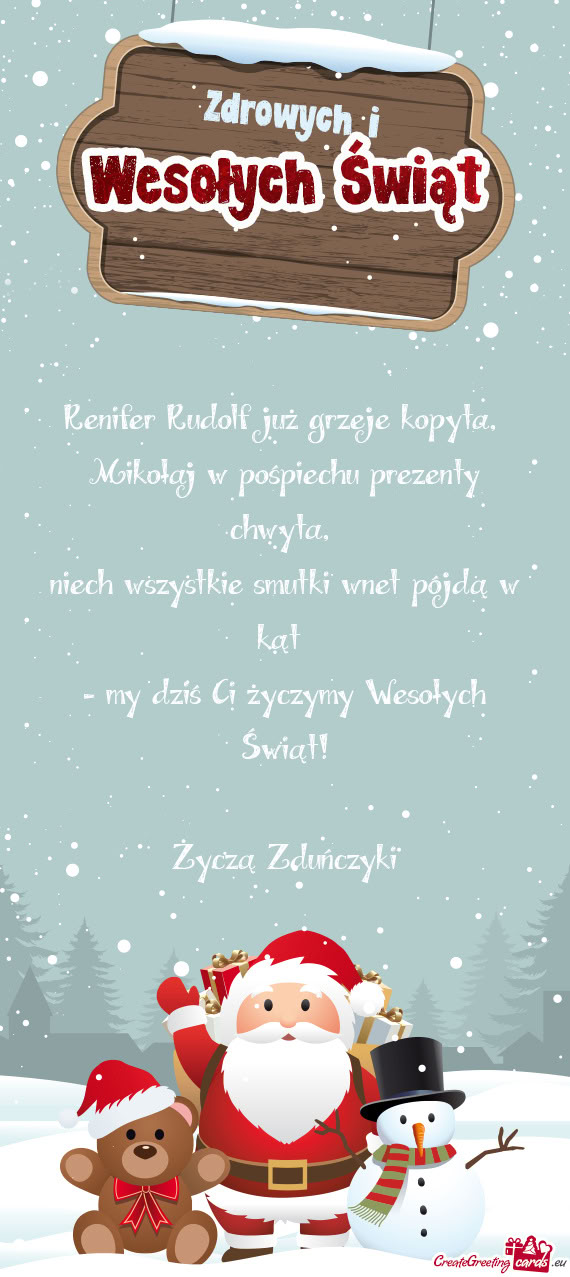 Niech wszystkie smutki wnet pójdą w kąt - my dziś Ci życzymy Wesołych Świąt! Życzą