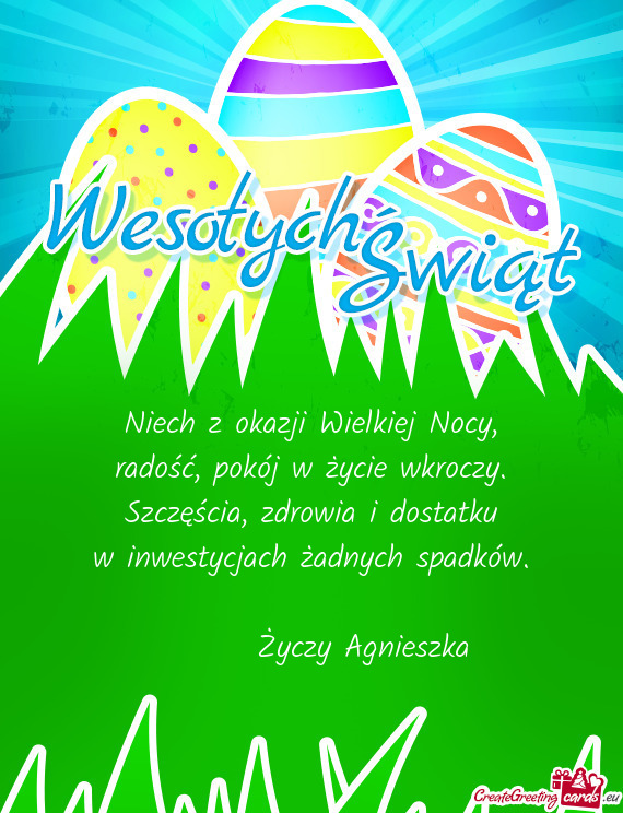 Niech z okazji Wielkiej Nocy,  radość, pokój w życie wkroczy.