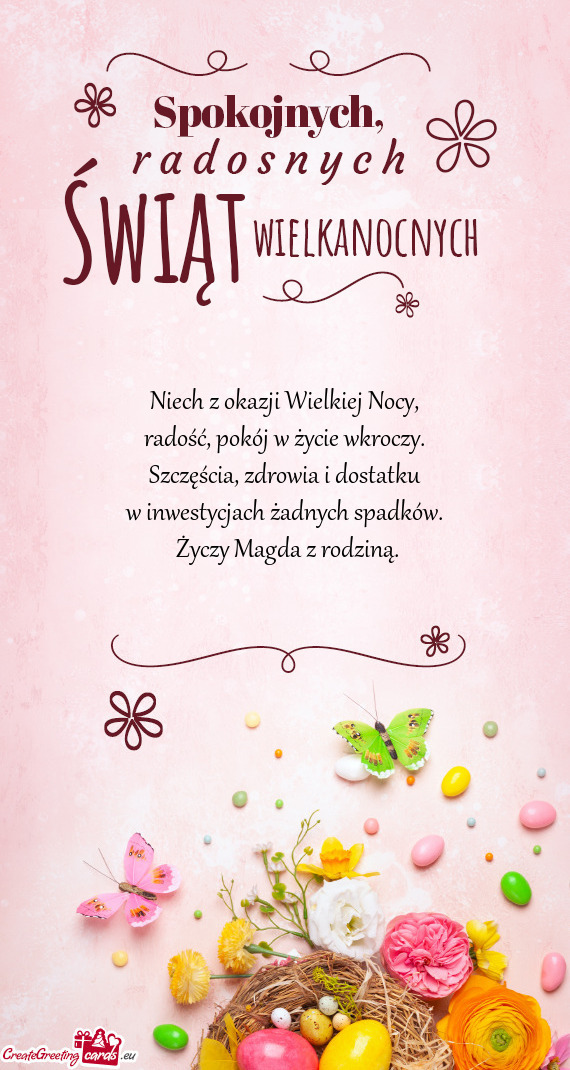 Niech z okazji Wielkiej Nocy,  radość, pokój w życie wkroczy.