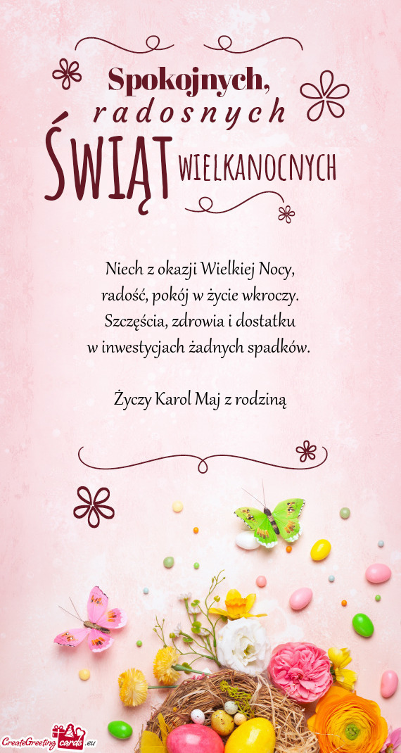 Niech z okazji Wielkiej Nocy,  radość, pokój w życie wkroczy.