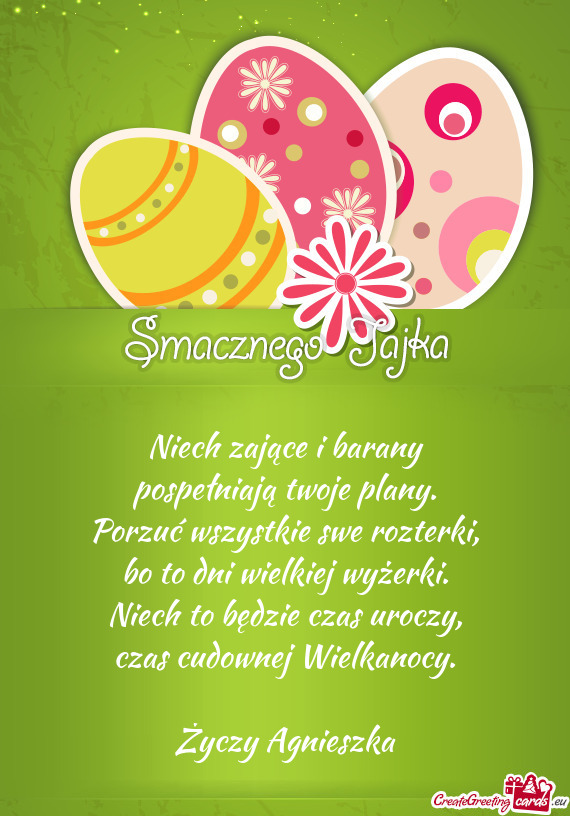 Niech zające i barany  pospełniają twoje plany.  Porzuć wszystkie swe