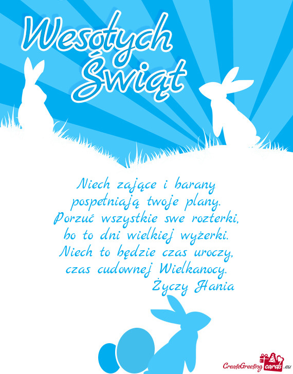 Niech zające i barany  pospełniają twoje plany.  Porzuć wszystkie swe