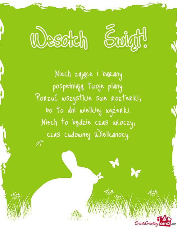 Niech zające i barany  pospełniają twoje plany.  Porzuć wszystkie swe