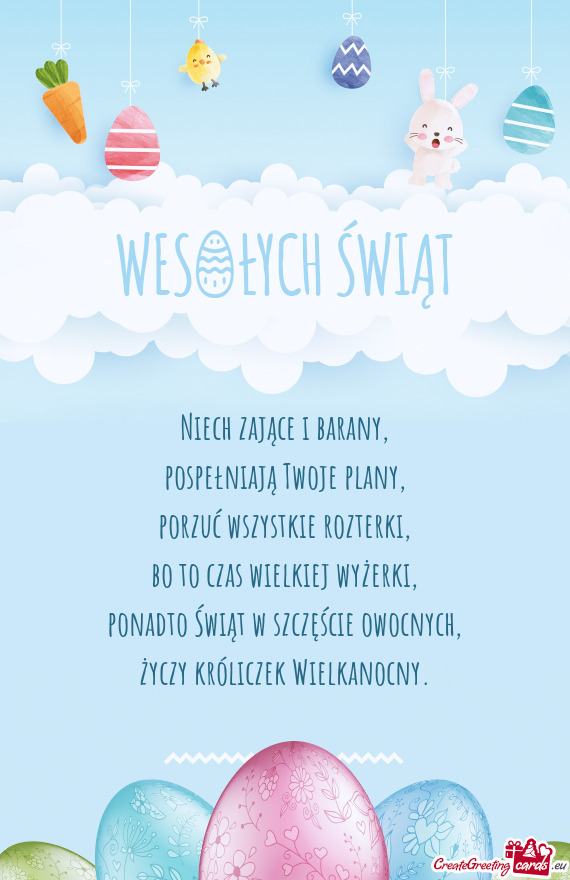 Niech zające i barany,  pospełniają Twoje plany,  porzuć wszystkie