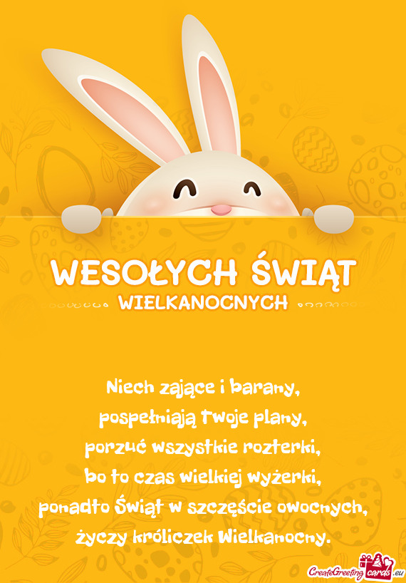 Niech zające i barany,  pospełniają Twoje plany,  porzuć wszystkie