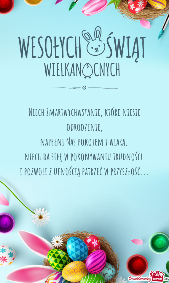 Niech Zmartwychwstanie, które niesie odrodzenie,  napełni Nas pokojem i