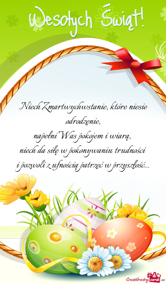 Niech Zmartwychwstanie, które niesie odrodzenie,  napełni Was pokojem i