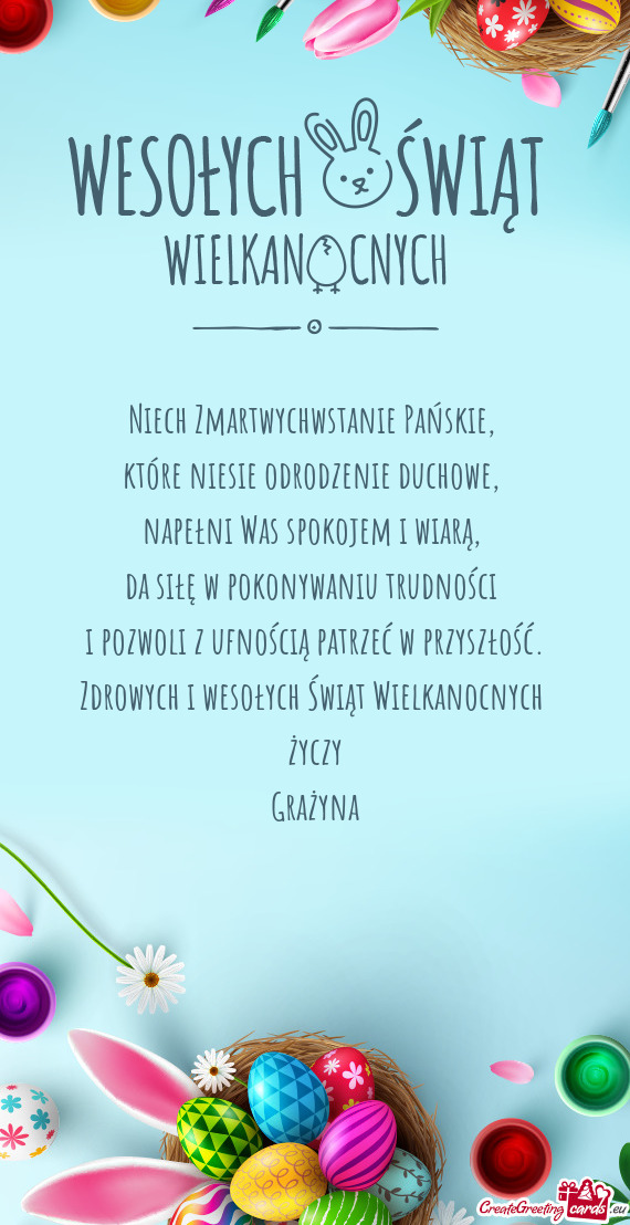 Niech Zmartwychwstanie Pańskie,   które niesie odrodzenie duchowe,