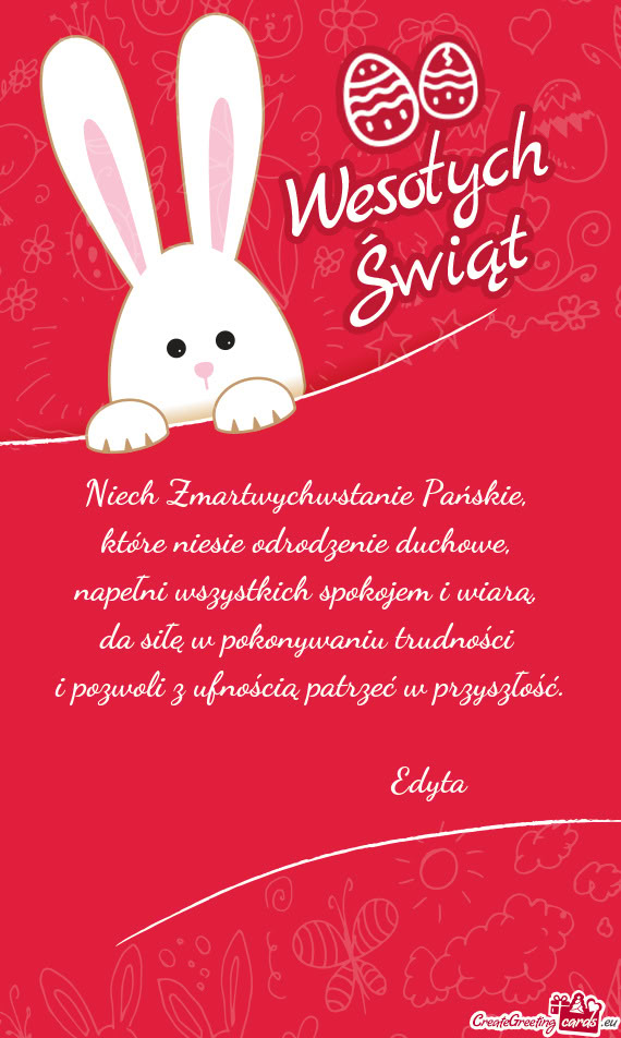 Niech Zmartwychwstanie Pańskie,   które niesie odrodzenie duchowe,