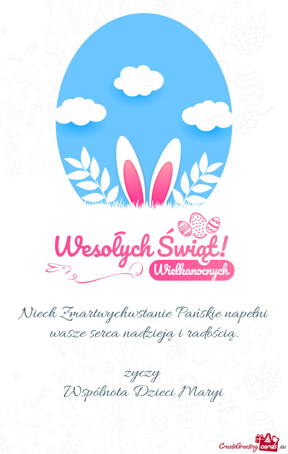 Niech Zmartwychwstanie Pańskie napełni wasze serca nadzieją i radością