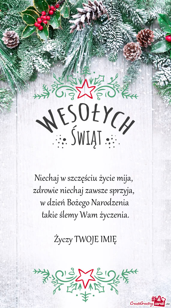 Niechaj w szczęściu życie mija,    zdrowie niechaj zawsze sprzyja,    w