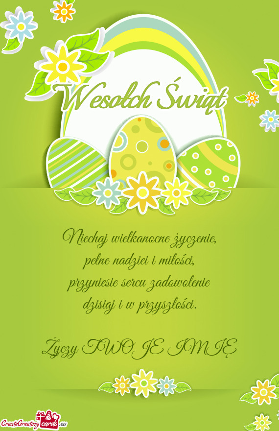 Niechaj wielkanocne życzenie,  pełne nadziei i miłości,  przyniesie sercu