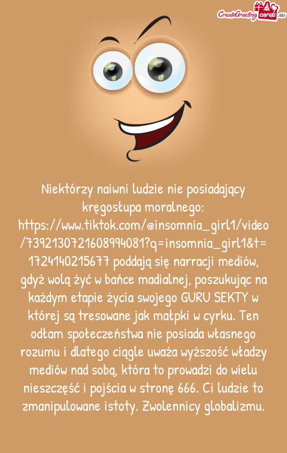 Niektórzy naiwni ludzie nie posiadający kręgosłupa moralnego: https://www.tiktok.com/@insomnia_g