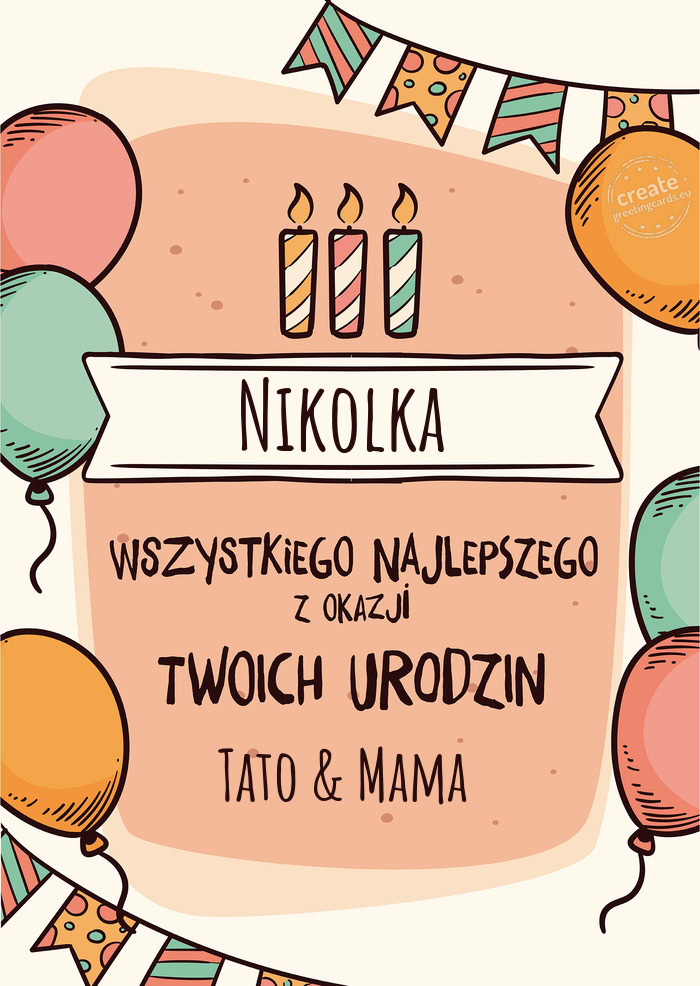 Nikolka Wszystkiego Najlepszego z okazji Twoich urodzin Tato & Mama