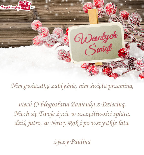 Nim gwiazdka zabłyśnie, nim święta przeminą,  niech Ci błogosławi