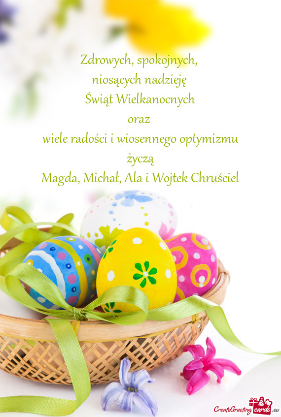 Niosących nadzieję Świąt Wielkanocnych oraz wiele radości i wiosennego optymizmu życz