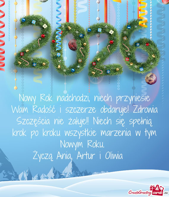 Nowy Rok nadchodzi, niech przyniesie Wam Radość i szczerze obdaruje! Zdrowia Szczęścia nie żał