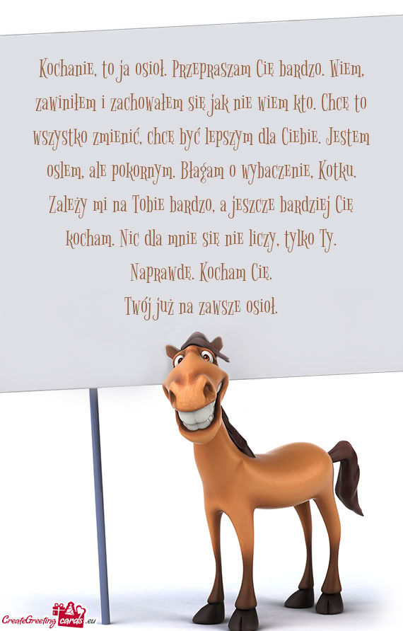 O. Chcę to wszystko zmienić, chcę być lepszym dla Ciebie. Jestem oslem, ale pokornym. Błagam o
