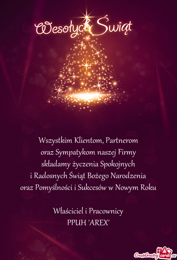 O Narodzenia
 oraz Pomyślności i Sukcesów w Nowym Roku
 
 Właściciel i Pracownicy
 PPUH "AREX"