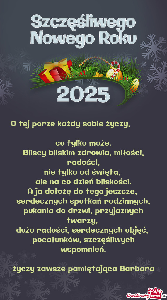 O tej porze każdy sobie życzy,                    co tylko może.  Bliscy