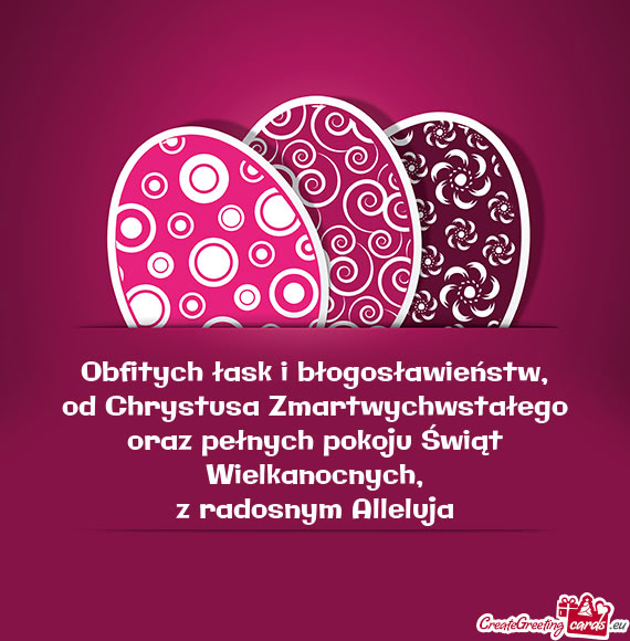 Obfitych łask i błogosławieństw,  od Chrystusa Zmartwychwstałego  oraz