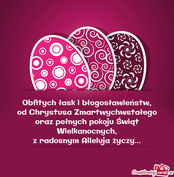 Obfitych łask i błogosławieństw,  od Chrystusa Zmartwychwstałego  oraz