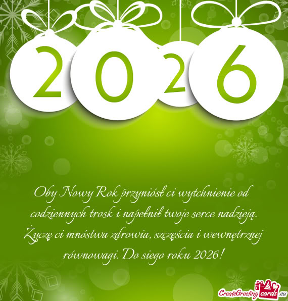 Oby Nowy Rok przyniósł ci wytchnienie od codziennych trosk i napełnił twoje serce nadzieją. Ży