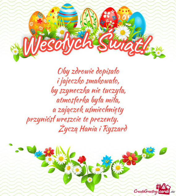 Oby zdrowie dopisało  i jajeczko smakowało,  by szyneczka nie tuczyła,