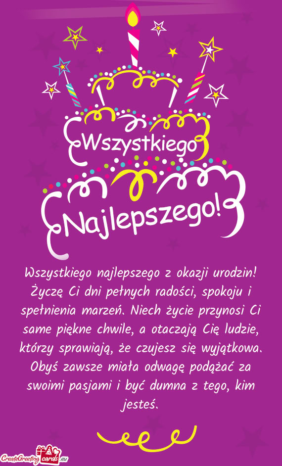 Obyś zawsze miała odwagę podążać za swoimi pasjami i być dumna z tego, kim jesteś