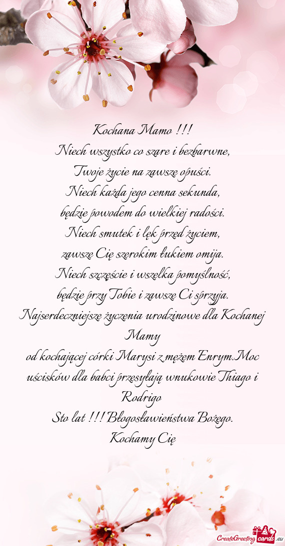 Od kochającej córki Marysi z mężem Enrym.Moc uścisków dla babci przesyłają wnukowie Thiago i