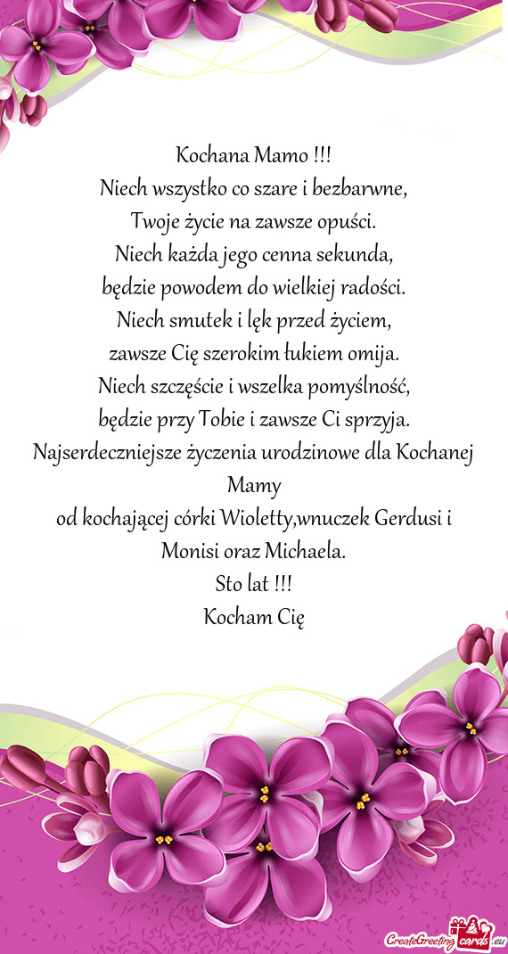 Od kochającej córki Wioletty,wnuczek Gerdusi i Monisi oraz Michaela