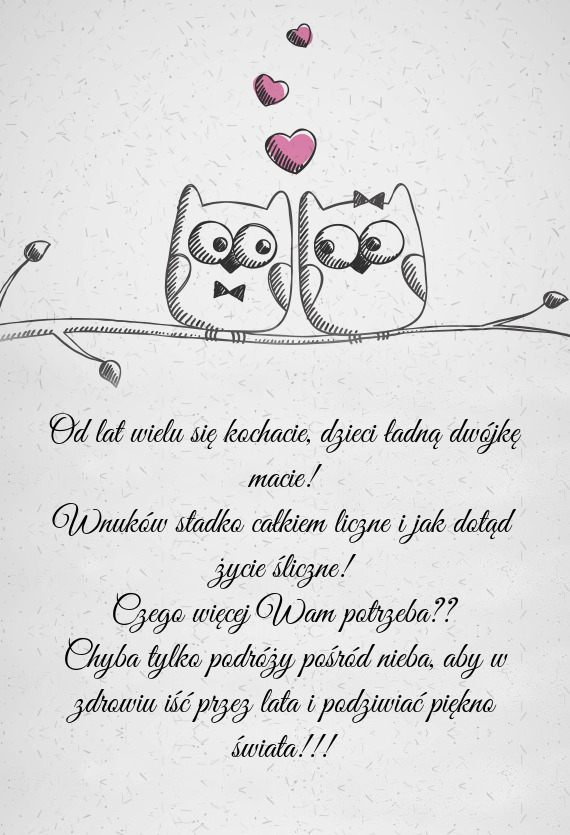 Od lat wielu się kochacie, dzieci ładną dwójkę macie