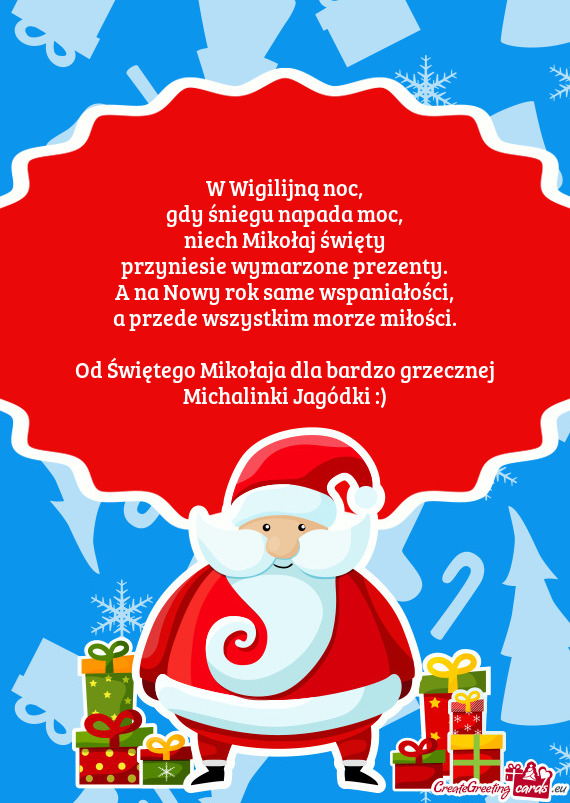 Od Świętego Mikołaja dla bardzo grzecznej Michalinki Jagódki :)