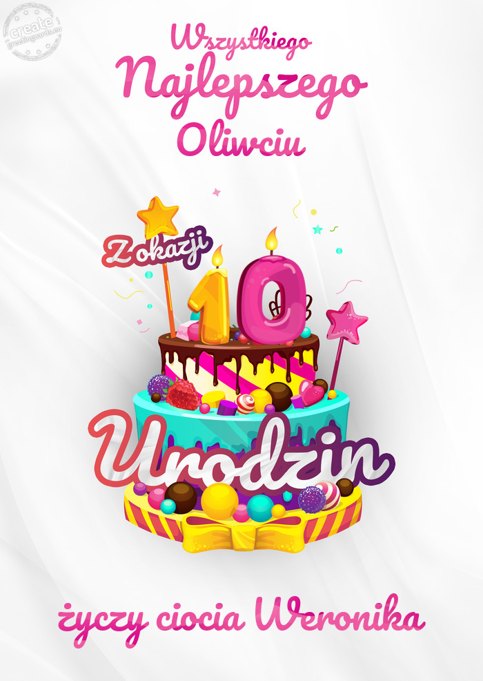 Oliwciu, Wszystkiego najlepszego z okazji 10 urodzin ciocia Weronika