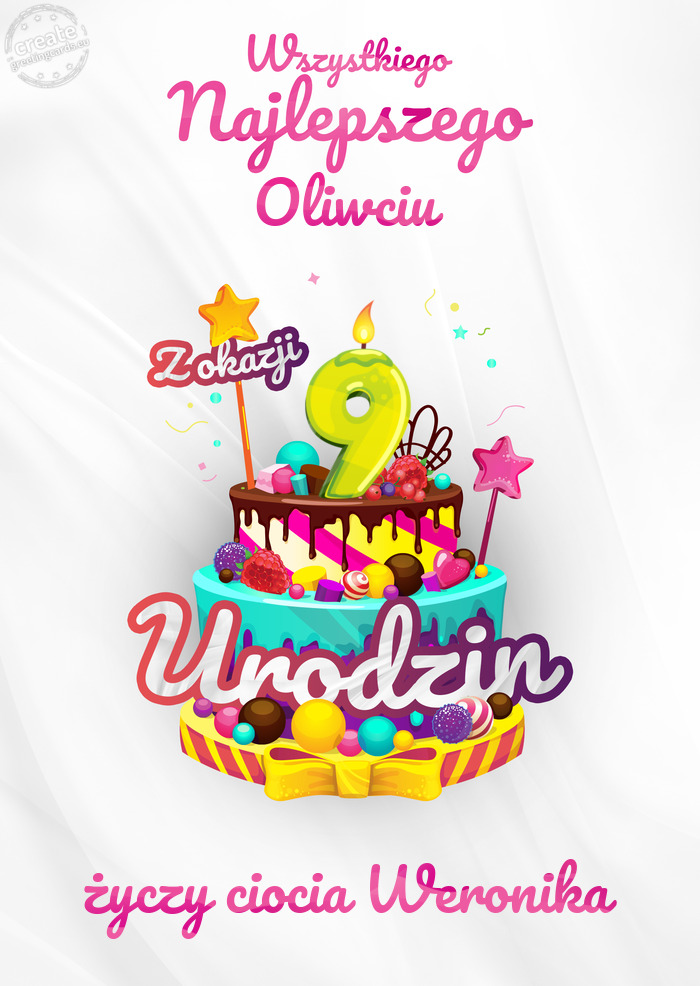 Oliwciu, Wszystkiego najlepszego z okazji 9 urodzin ciocia Weronika