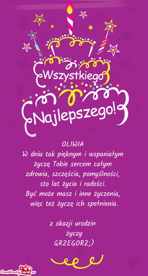 OLIWIA W dniu tak pięknym i wspaniałym życzę Tobie sercem całym zdrowia