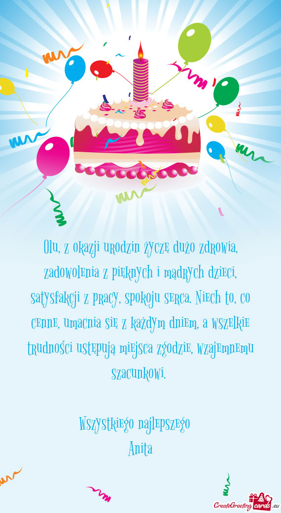 Olu, z okazji urodzin życzę dużo zdrowia, zadowolenia z pięknych i mądrych dzieci, satysfakcji