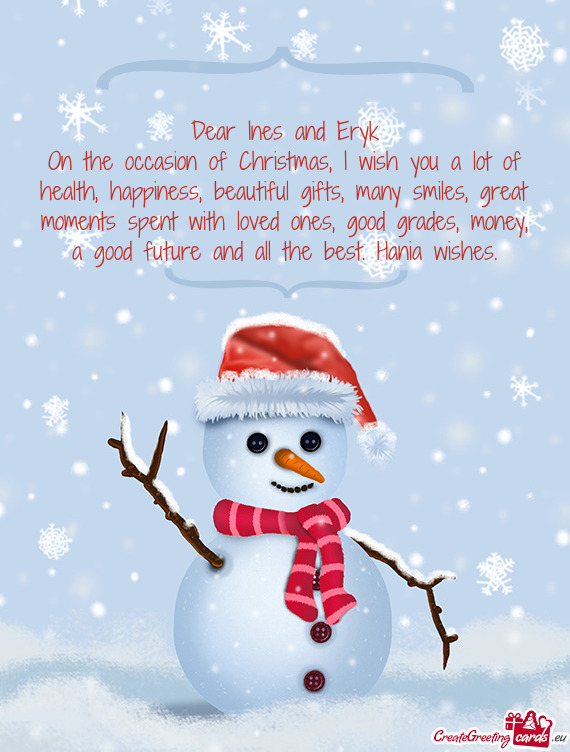 On the occasion of Christmas, I wish you a lot of health, happiness, beautiful gifts, many smiles, g