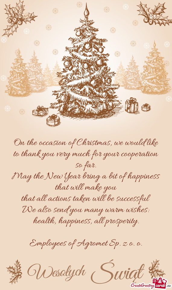 On the occasion of Christmas, we would like to thank you very much for your cooperation so far