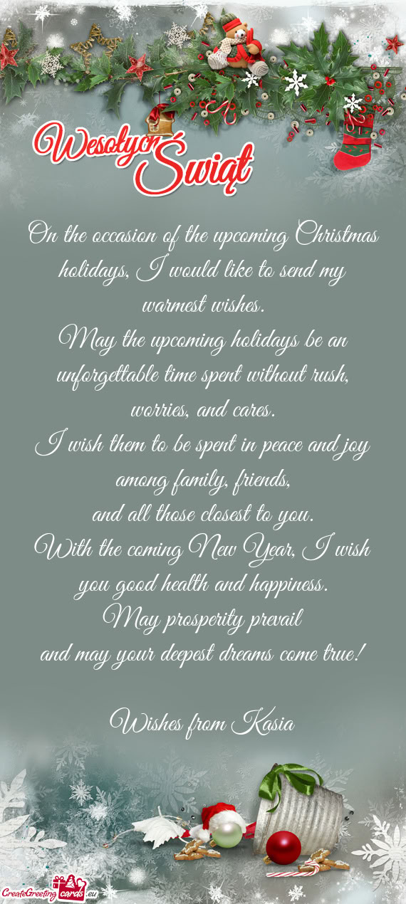On the occasion of the upcoming Christmas holidays, I would like to send my warmest wishes