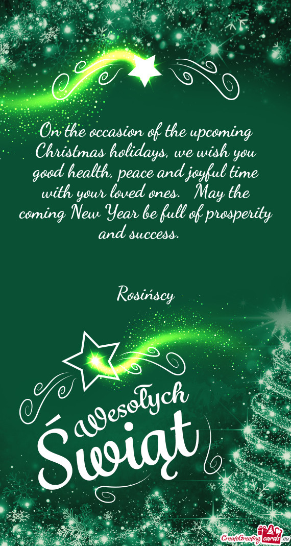 On the occasion of the upcoming Christmas holidays, we wish you good health, peace and joyful time w