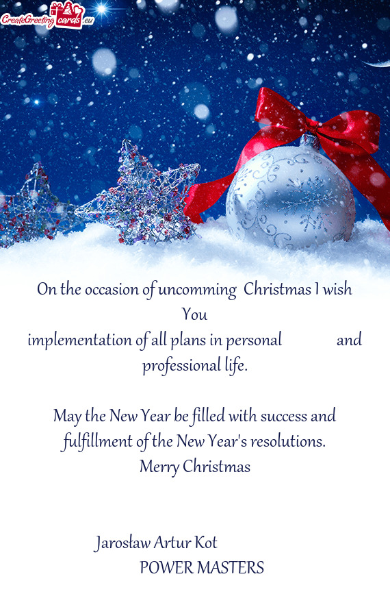 On the occasion of uncomming Christmas I wish You