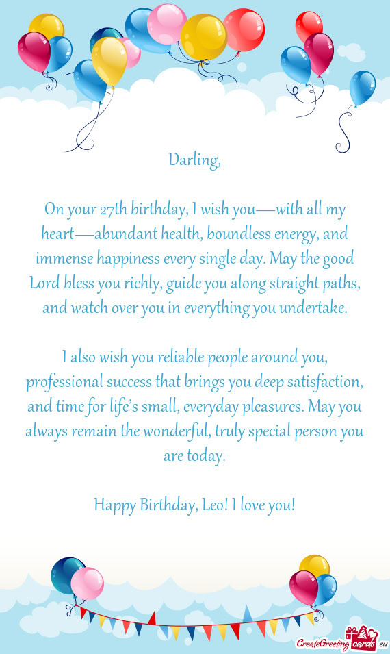 On your 27th birthday, I wish you—with all my heart—abundant health, boundless energy, and immen