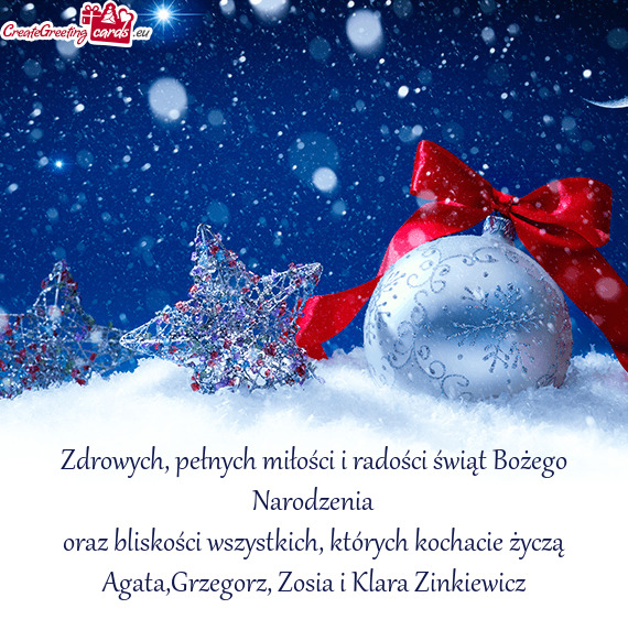 Oraz bliskości wszystkich, których kochacie życzą Agata,Grzegorz, Zosia i Klara Zinkiewicz