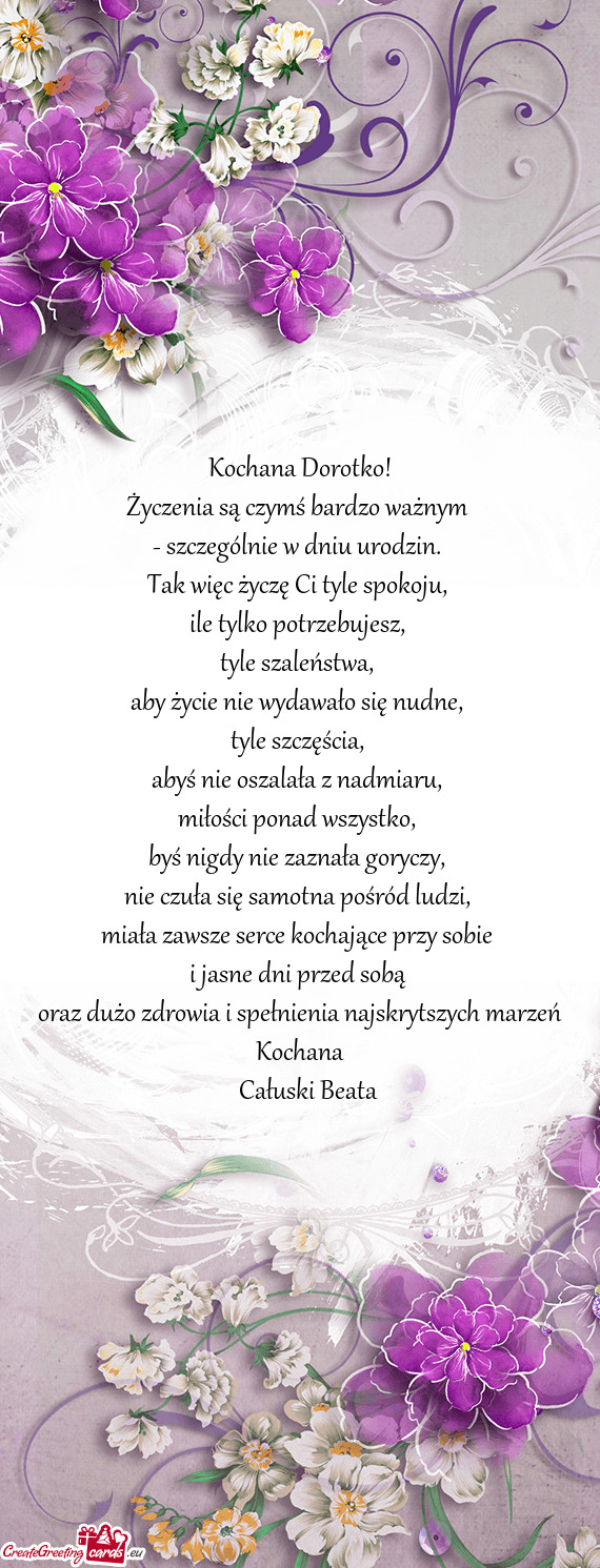 Oraz dużo zdrowia i spełnienia najskrytszych marzeń Kochana